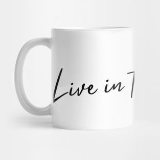 Live In The Moment. A Self Love, Self Confidence Quote. Mug